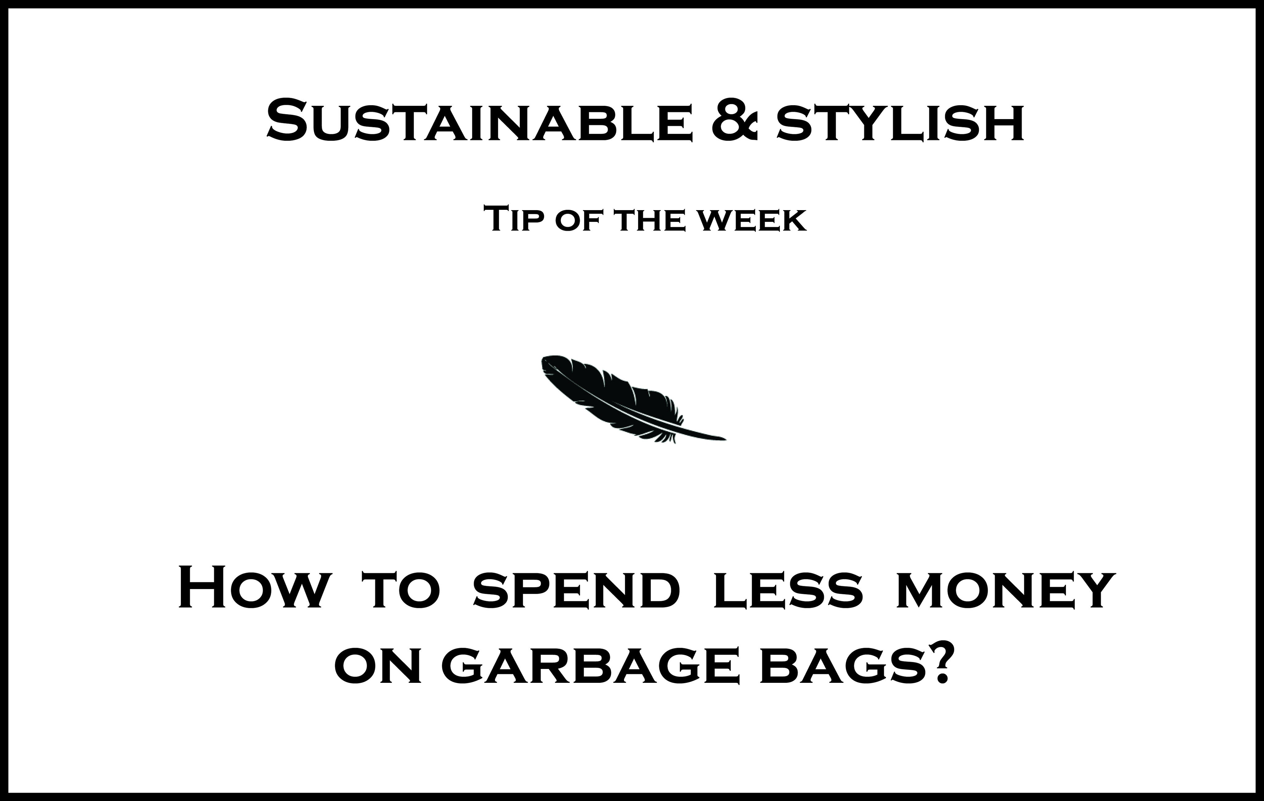 How to spend less money on garbage bags?